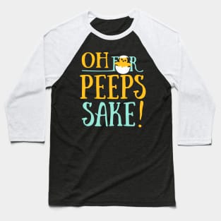Oh For Peeps Sake! Apparel Baseball T-Shirt